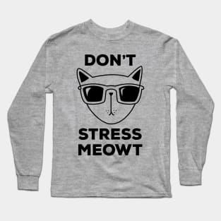 Don't Stress Meowt! Funny Cool Cat T-Shirt to Stay Relaxed Long Sleeve T-Shirt